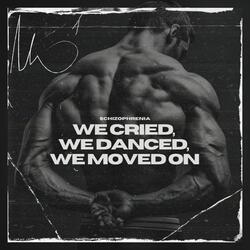 We Cried, We Danced, We Moved On
