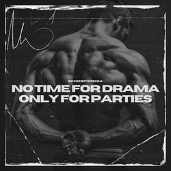 No Time for Drama, Only for Parties