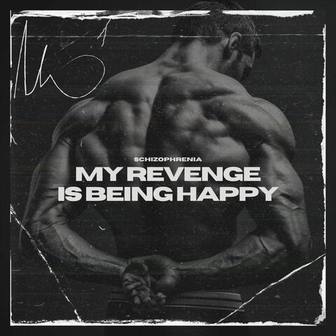 My Revenge Is Being Happy