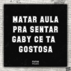 Matar Aula pra Sentar - Gaby Cê Tá Gostosa