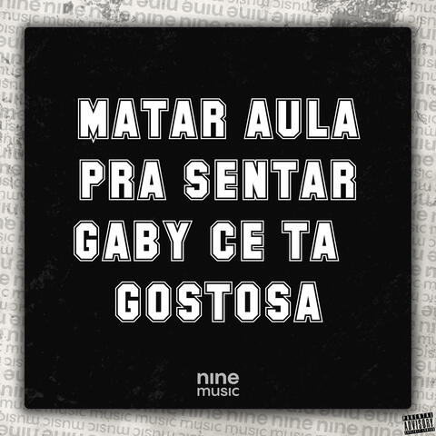 Matar Aula pra Sentar - Gaby Cê Tá Gostosa