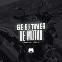 Se Eu Tiver de Motão