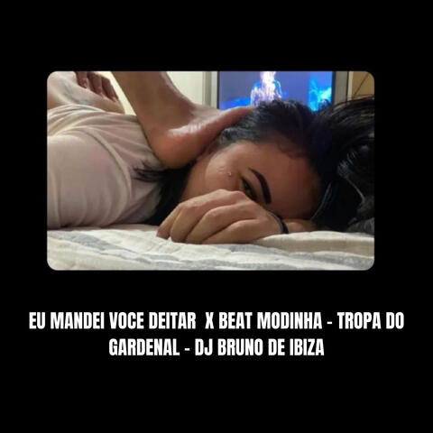 Eu Mandei Voce Deitar X Beat Modinha - Tropa do Gardenal