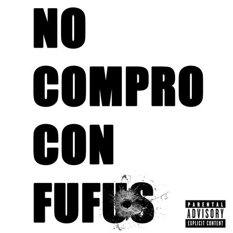 No Compro Con Fufus