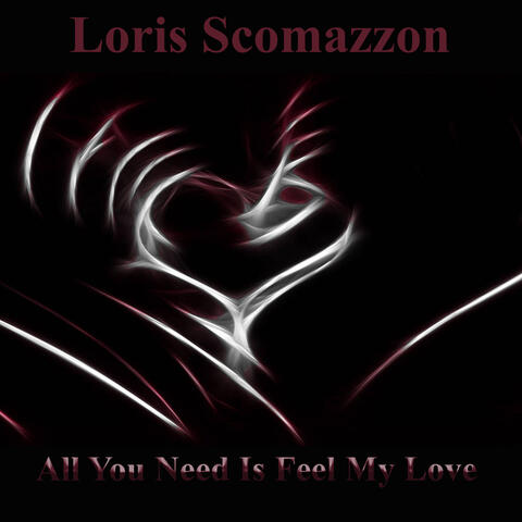All You Need Is Feel My Love