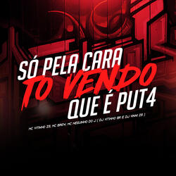 Só pela Cara, Tô Vendo Que É Put4
