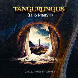 Tangurungus (It Is Pinish)