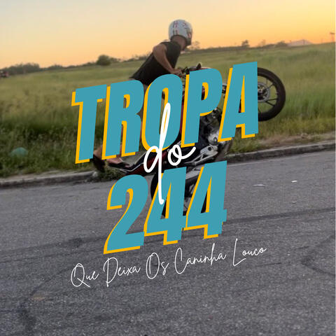 Tropa do 244 Que Deixa os Caninha Louco