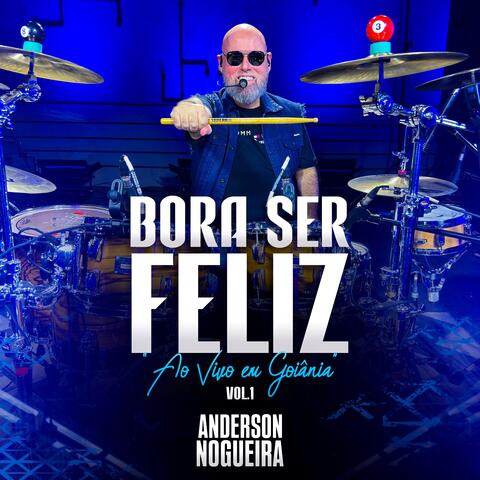 Bora Ser Feliz (Ao Vivo em Goiânia), Vol. 1