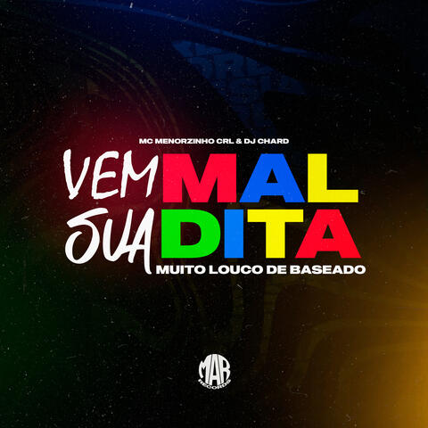 Vêm Sua Maldita - Muito Louco de Baseado