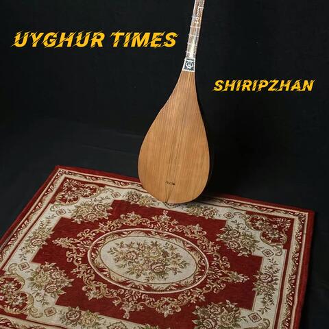 Uyghur times (Коллекция уйгурских песен)