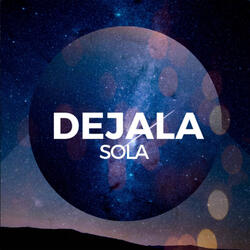 Dejala Sola