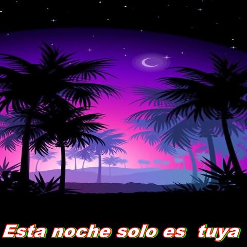 Esta Noche Solo Es  Tuya