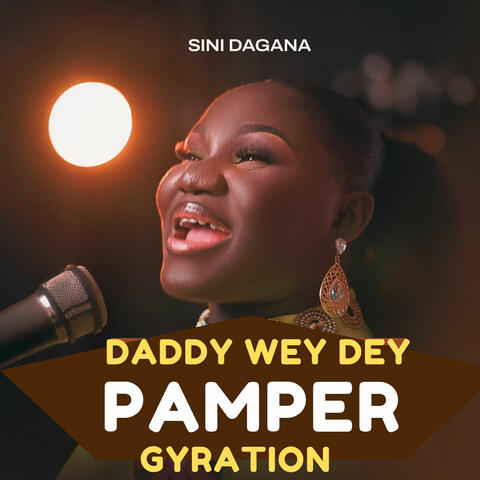 Daddy Wey Dey Pamper Gyration