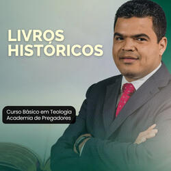 Livros Históricos: Curso Básico em Teologia Academia de Pregadores