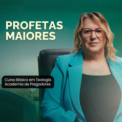 Profetas Maiores: Curso Básico em Teologia Academia de Pregadores