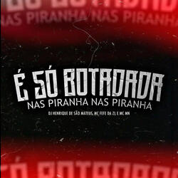 É Só Botadada nas Piranha