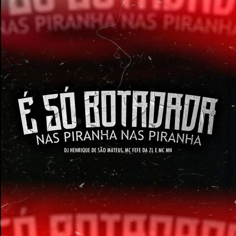 É Só Botadada nas Piranha