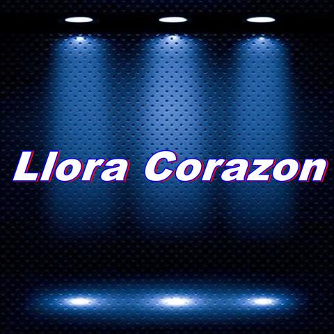 Llora Corazon