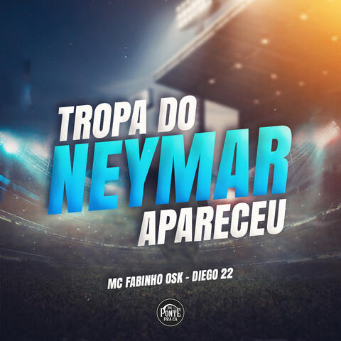 A Tropa do Neymar Apareceu