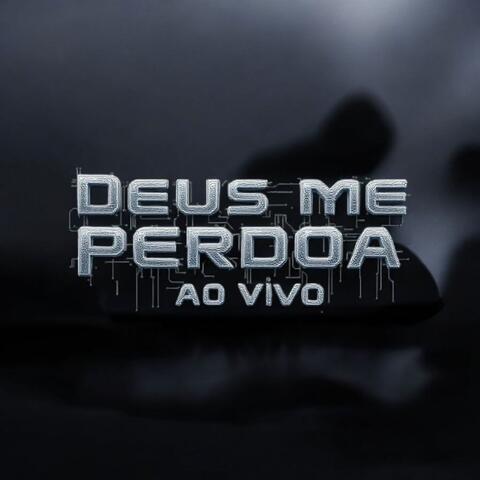 Deus Me Perdoa (Ao Vivo)