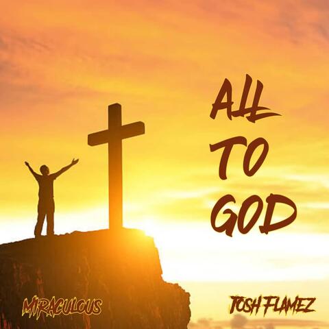 All to God
