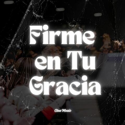 Firme en Tu Gracia