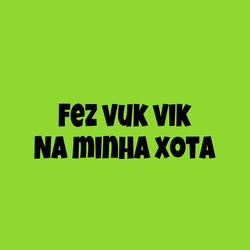 Fez Vuk Vik na Minha Xota