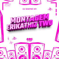 Montagem Erikathiz Two