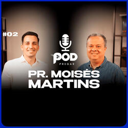 Parte 01 - Podpregar #02 - Pr. Moisés Martins | Academia de Pregadores