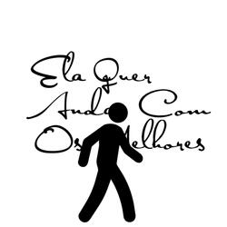 Ela Quer Andar Com os Melhores