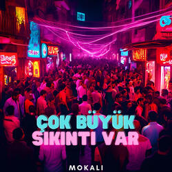Çok Büyük Sıkıntı Var