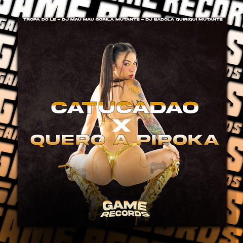 Catucadão X Quero a Pipoka
