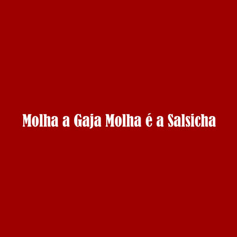 Molha a Gaja Molha É a Salsicha