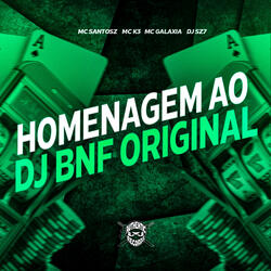 Homenagem ao Dj Bnf Original
