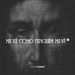 Me Vê Como Ninguém Me Vê
