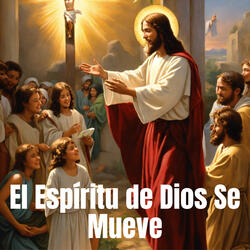 El Espiritu de Dios Se Mueve