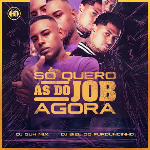 Só Quero as do Job Agora