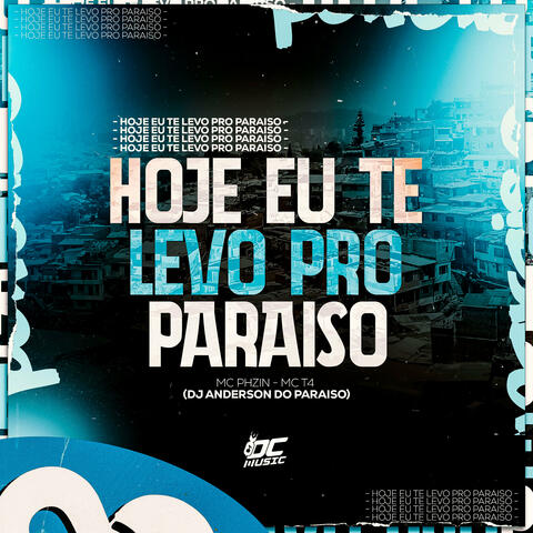 Hoje Eu Te Levo pro Paraíso