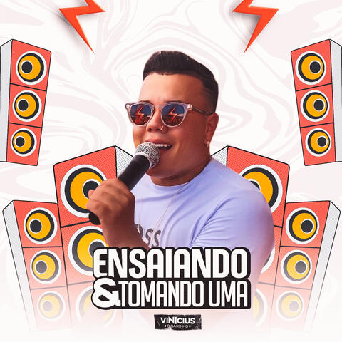 Ensaiando & Tomando Uma