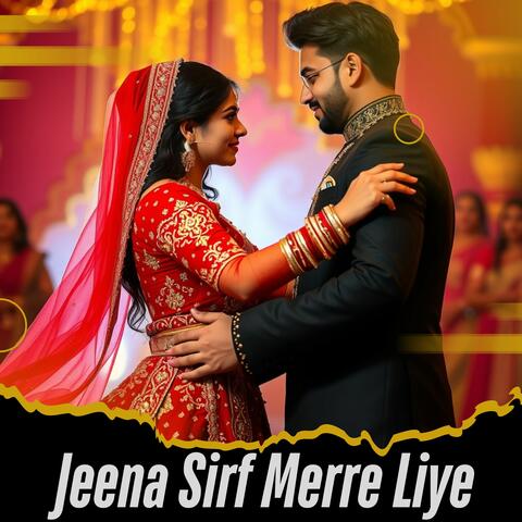 Jeena Sirf Merre Liye
