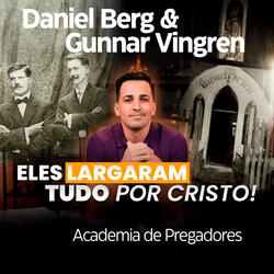 A História dos Pregadores #01 - Daniel Berg & Gunnar Vingren