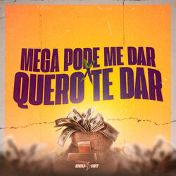 Mega Pode Me Dar X Quero Te Dar