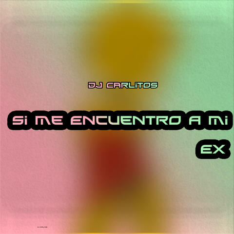 Si Me Encuentro a Mi Ex