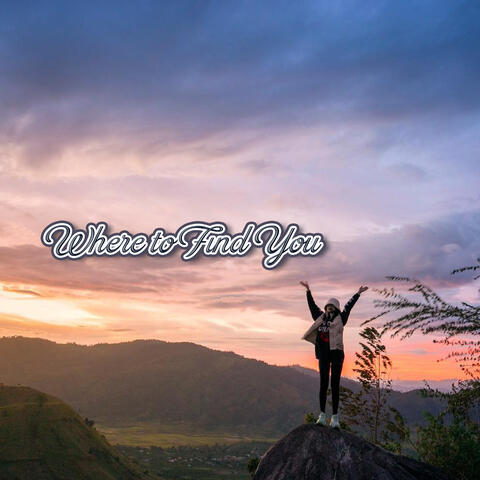 Where to Find You