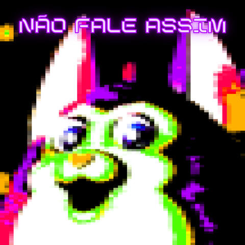 Não Fale Assim (Versão 8 Bits)