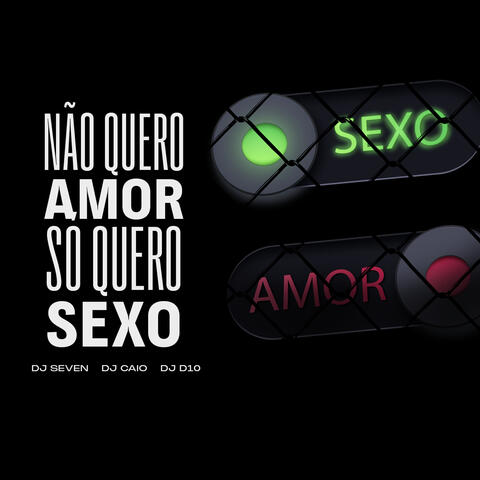 Não Quero Amor Só Quero Sexo