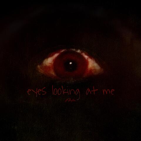Eyes Looking at Me