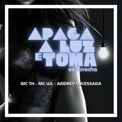 Apaga a Luz e Toma Vs Arrocha