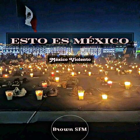 Esto Es Mexico Mexico Violento